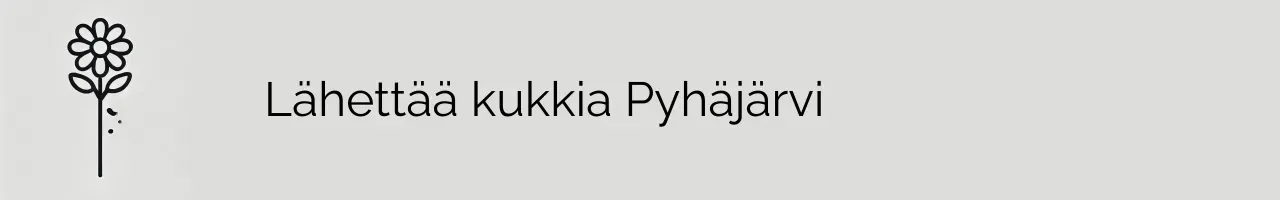 Lähettää kukkia Pyhäjärvi